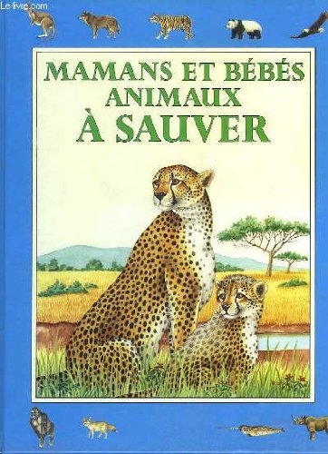 couverture de : Mamans et b&eacute;b&eacute;s animaux &agrave; sauver