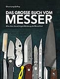 Das große Buch vom Messer: Alles über das wichtigste Werkzeug der Menschheit