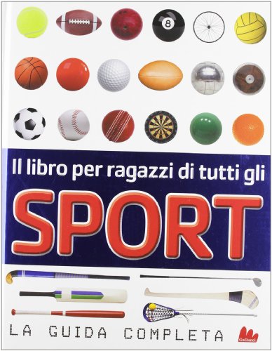 Il libro per ragazzi di tutti gli sport. La guida completa. Ediz. illustrata libro