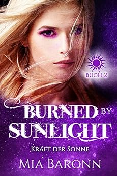 BURNED BY SUNLIGHT: Kraft der Sonne (Sunlight-Trilogie 2) von [Baronn, Mia]
