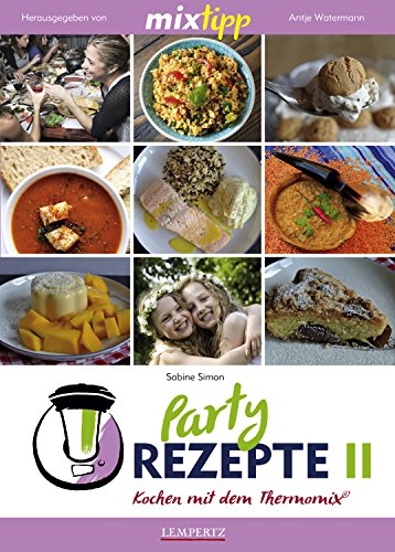 Mixtipp Partyrezepte Ii Kochen Mit Dem Thermomix Tm5 Und Tm31