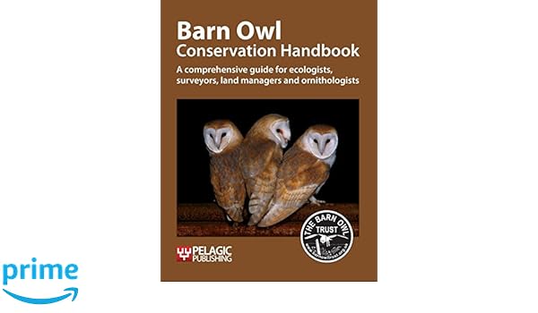 Barn Owl Conservation Handbook A Comprehensive Guide For