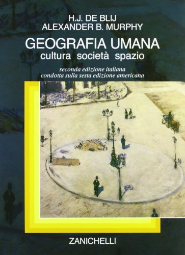 Geografia umana. Cultura, società, spazio Geografia umana. Cultura, società, spazio