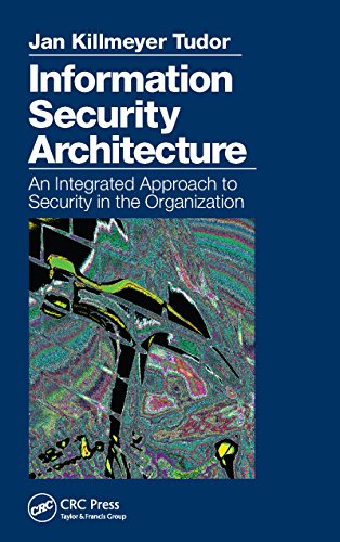 Download Information Security Architecture: An Integrated Approach to Security in the Organization Download Information Security Architecture: An Integrated Approach to Security in the Organization