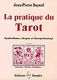 La Pratique du tarot : Symbolisme, tirages et interprétations