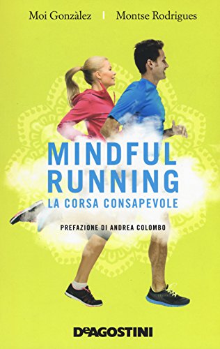 Mindful running. La corsa consapevole Mindful running. La corsa consapevole