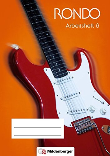 RONDOArbeitsheft 8 · Neubearbeitung: Der Musiklehrgang für weiterführende Schulen