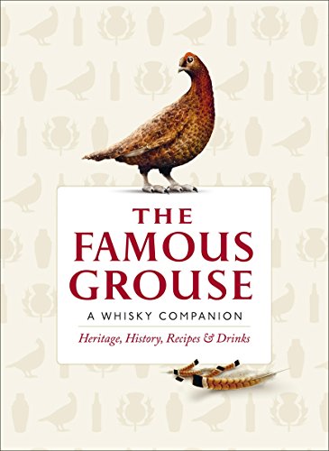 Download The Famous Grouse Whisky Companion: Heritage, History, Recipes and Drinks Download The Famous Grouse Whisky Companion: Heritage, History, Recipes and Drinks