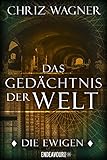 Bücher Neuerscheinungen 2022 - Die Ewigen - Das Gedächtnis der Welt von Chriz Wagner
