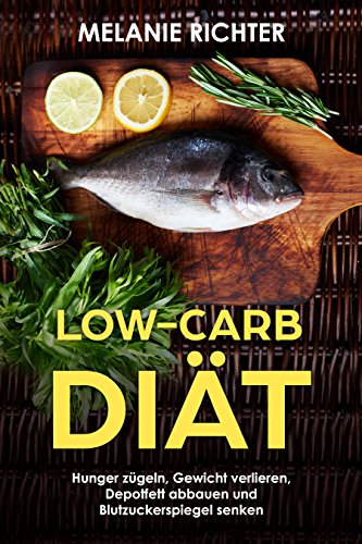 Download Low-Carb Diät Hunger zügeln, Gewicht verlieren, Depotfett abbauen und Blutzuckerspiegel senken Download Low-Carb Diät Hunger zügeln, Gewicht verlieren, Depotfett abbauen und Blutzuckerspiegel senken