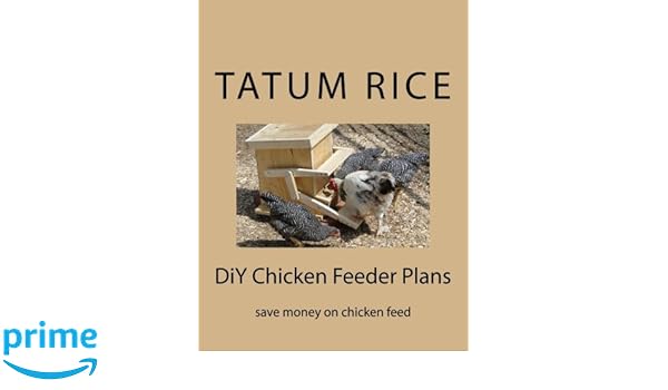 Diy Chicken Feeder Plans Save Money On Chicken Feed Amazon Co Uk