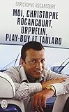Moi, Christophe Rocancourt, orphelin, play-boy et taulard