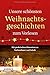 Unsere schönsten Weihnachtsgeschichten zum Vorlesen: Mit praktischen Hinweisen zu Vorlesedauer und Inhalt by