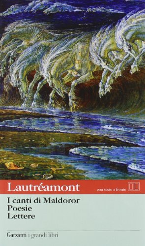 I canti di Maldoror-Poesie-Lettere. Con testo francese a fronte I canti di Maldoror-Poesie-Lettere. Con testo francese a fronte
