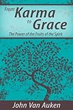 Image de From Karma to Grace: The Power of the Fruits of the Spirit (English Edition)