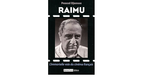 Raimu L Immortelle Voix Du Cinema Francais Amazon Fr Djemaa Pascal Livres