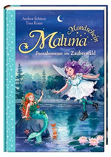 Maluna Mondschein: Feenabenteuer im Zauberwald