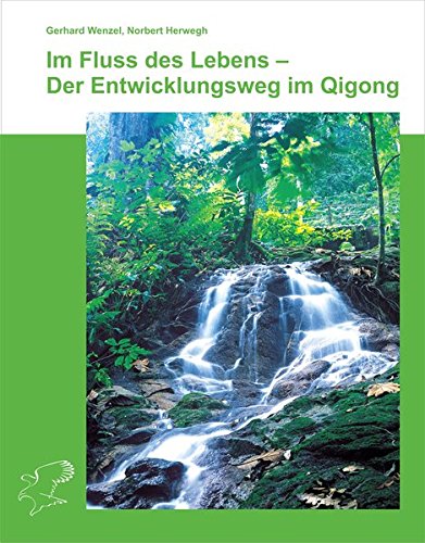 Download Im Fluss des Lebens - Der Entwicklungsweg im Qigong Download Im Fluss des Lebens - Der Entwicklungsweg im Qigong
