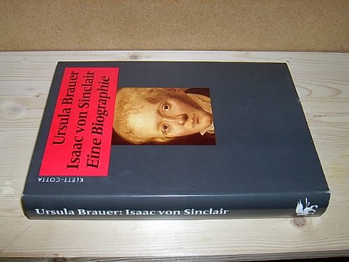 Isaac von Sinclair. Eine Biographie