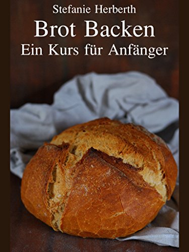 Download Brot Backen: Ein Kurs für Anfänger Download Brot Backen: Ein Kurs für Anfänger