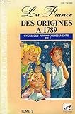 La france des origines a 1789, cycle des appronfondissements, tome 2, cm1