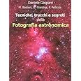 Tecniche, trucchi e segreti della fotografia astronomica