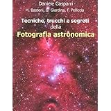 Tecniche, trucchi e segreti della fotografia astronomica