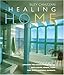 The Healing Home: Creating the Perfect Place to Live With Colour, Aroma, Light and Other Natural Elements by