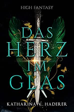 Das Herz Im Glas High Fantasy Ein Blutmagie Roman 1 Ebook Haderer Katharina V Amazon De Kindle Shop