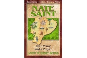 Nate Saint: On a Wing and a Prayer (Christian Heroes: Then & Now) (Christian Heroes: Then & Now S.)