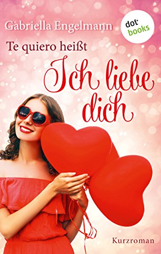 Te quiero heißt Ich liebe dich: Kurzroman