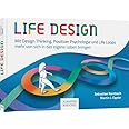 Life Design: Mit Design Thinking, Positiver Psychologie und Life Loops mehr von sich in das eigene Leben bringen
