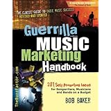Guerrilla Music Marketing Handbook: 201 Self-Promotion Ideas for Songwriters, Musicians & Bands on a Budget (Revised & Update