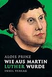Wie aus Martin Luther wurde (insel taschenbuch) by 