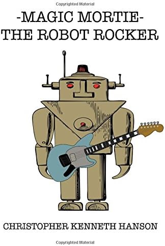 magic mortie:the robot rocker: the robot rocker