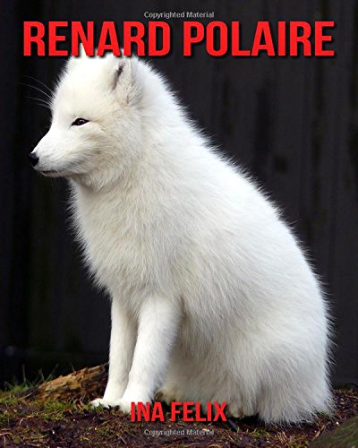 Télécharger Renard Polaire: Le livre des Informations Amusantes pour Enfant & Incroyables Photos d’Animaux Sau Gratuit