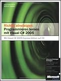 Richtig einsteigen: Programmieren lernen mit Visual C# 2005. Mit CD-ROM by 