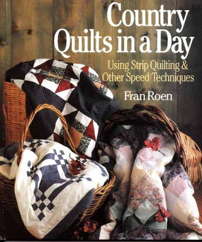 Country Quilts in a Day: Using Strip Quilting & Other Speed Techniques livre