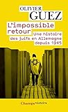 Image de L'impossible retour: Une histoire des juifs en Allemagne depuis 1945