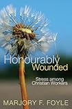 Image de Honourably Wounded: Stress among Christian Workers