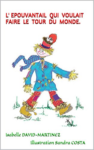 L'EPOUVANTAIL QUI VOULAIT FAIRE LE TOUR DU MONDE.