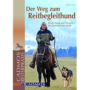 Lesen Der Weg Zum Reitbegleithund Pferd Hund Und Mensch Ein Harmonisches Team Cadmos Reiterpraxis Buch Online Buch Verzeichnis