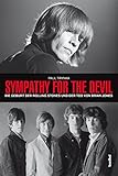 Sympathy For The Devil: Die Geburt der Rolling Stones und der Tod von Brian Jones by 