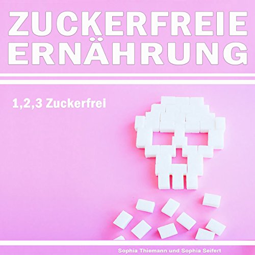 Download Zuckerfreie Ernährung: 1,2,3… Zuckerfrei