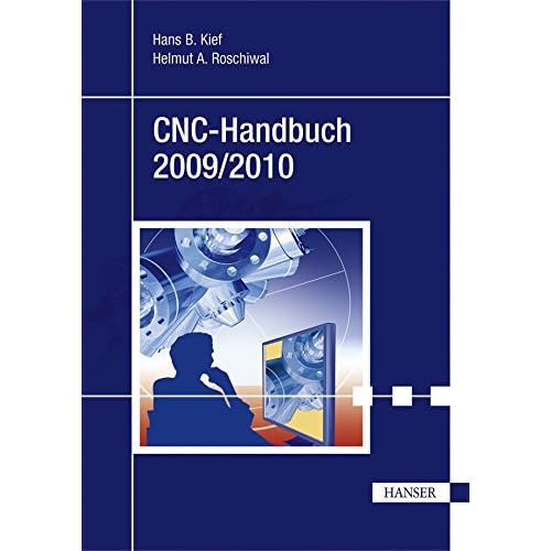 [PDF] Download CNC-Handbuch 2009/2010: CNC, DNC, CAD, CAM, FFS, SPS, RPD, LAN, CNC-Maschinen, CNC-Roboter, Antriebe, Simulation, Fachwortverzeichnis Kostenlos