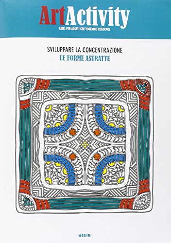 Art activity. Sviluppare la concentrazione. Le forme astratte. Ediz. illustrata