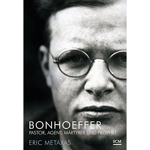 Bonhoeffer: Pastor, Agent, Märtyrer und Prophet