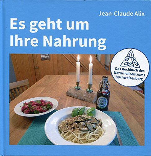 Download Es geht um Ihre Nahrung (Es geht um Ihre Nahrung / Das Kochbuch des Naturheilzentrums Buchweizenberg) Download Es geht um Ihre Nahrung (Es geht um Ihre Nahrung / Das Kochbuch des Naturheilzentrums Buchweizenberg)