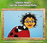 Käfer Mary und die Kakerlaken-Mafia: Ein lustiger Insektenkrimi aus Bayern mit Musik für Kinder ab 6 Jahren und Erwachsene by