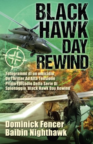 Black Hawk Day Rewind: Fotogrammi di un omicidio - Primo episodio della serie di spionaggio Black Hawk Day Rewind Black Hawk Day Rewind: Fotogrammi di un omicidio - Primo episodio della serie di spionaggio Black Hawk Day Rewind